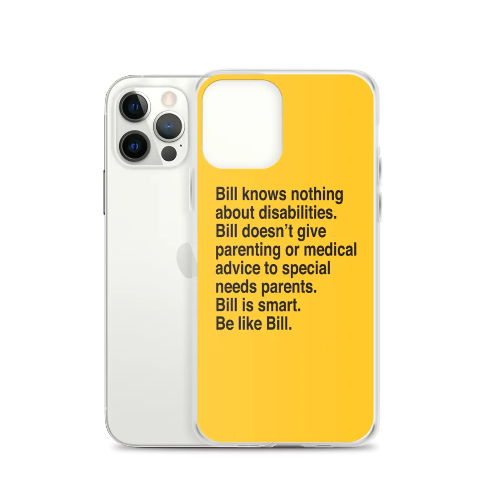 Bill Doesn't Give Parenting or Medical Advice (Special Needs Parent iPhone Case)