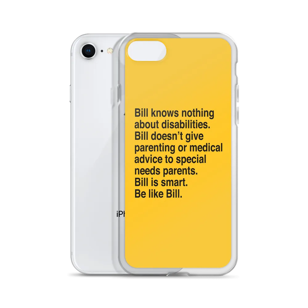 Bill Doesn't Give Parenting or Medical Advice (Special Needs Parent iPhone Case)