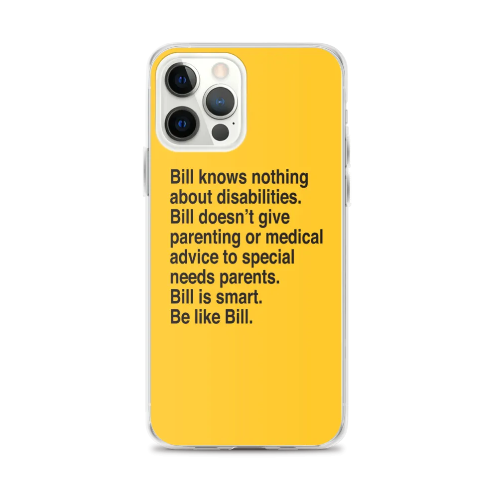 Bill Doesn't Give Parenting or Medical Advice (Special Needs Parent iPhone Case)