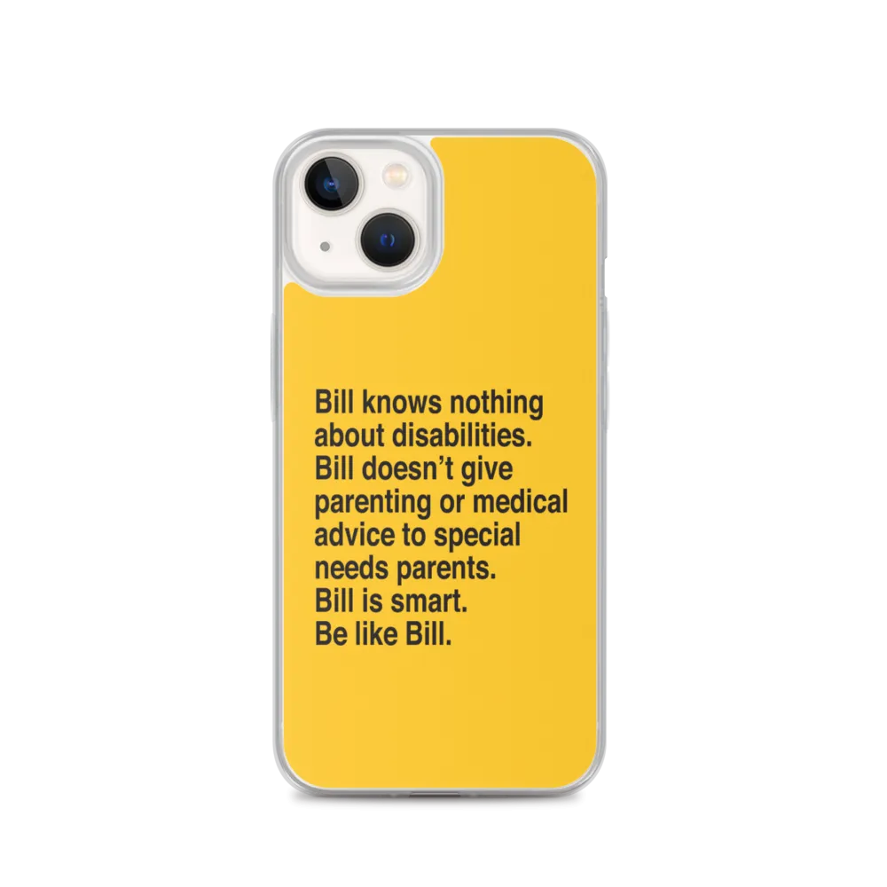 Bill Doesn't Give Parenting or Medical Advice (Special Needs Parent iPhone Case)