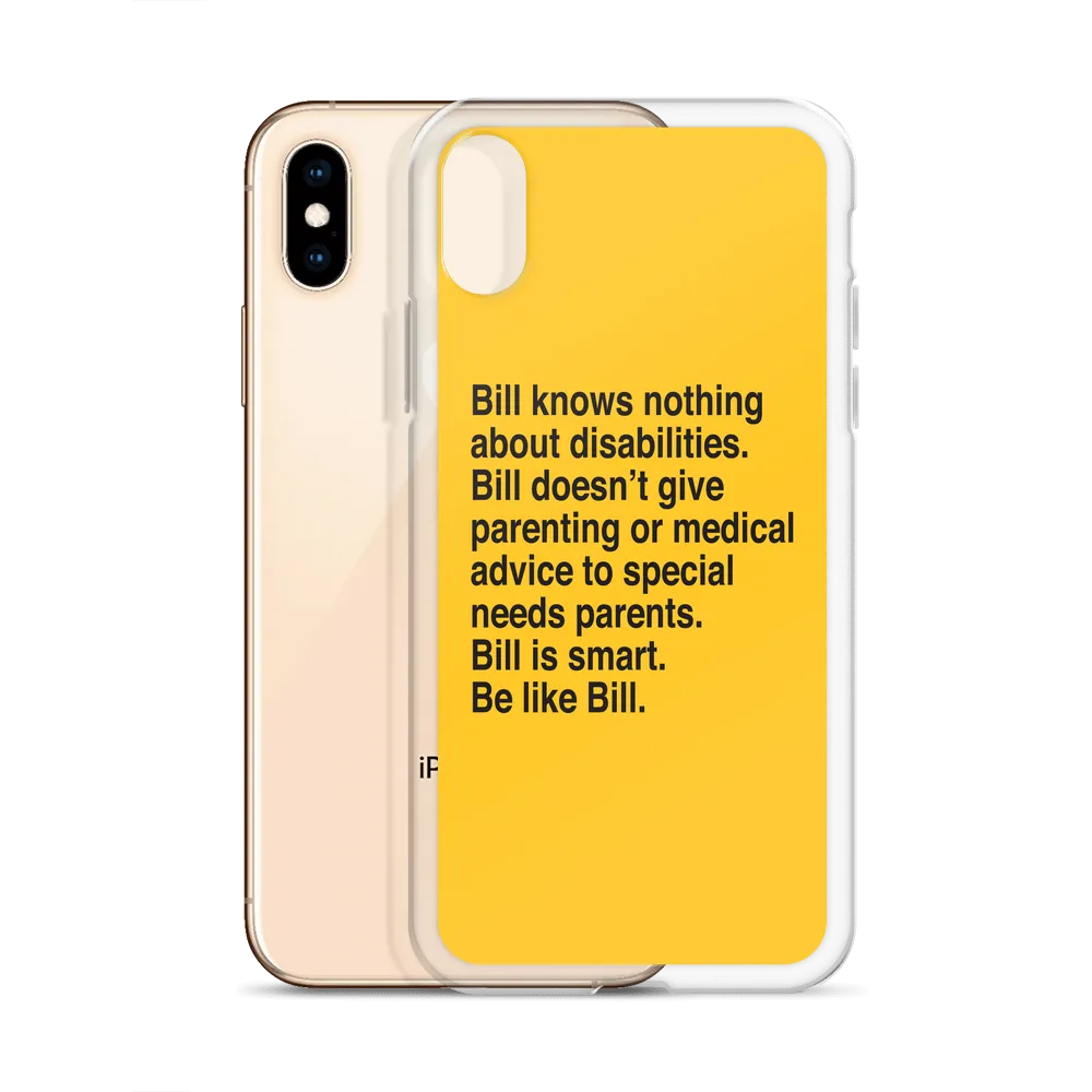 Bill Doesn't Give Parenting or Medical Advice (Special Needs Parent iPhone Case)