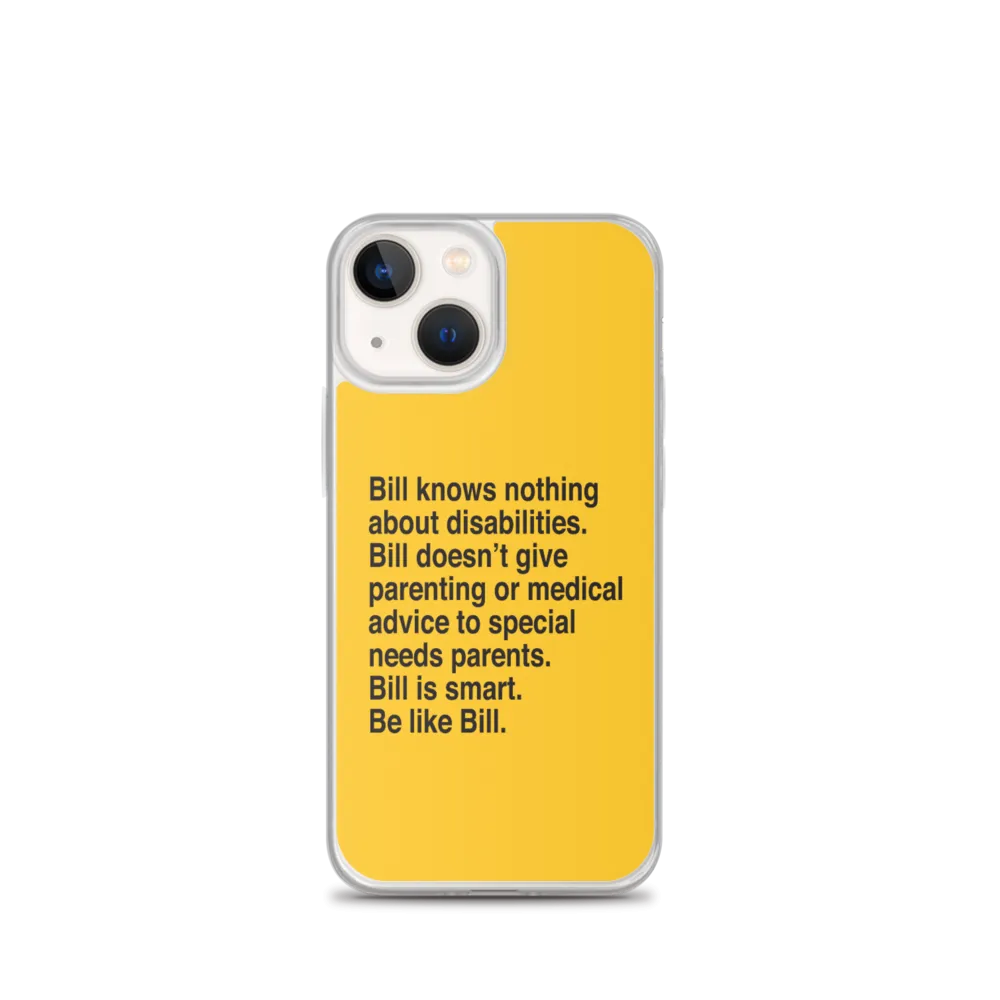 Bill Doesn't Give Parenting or Medical Advice (Special Needs Parent iPhone Case)