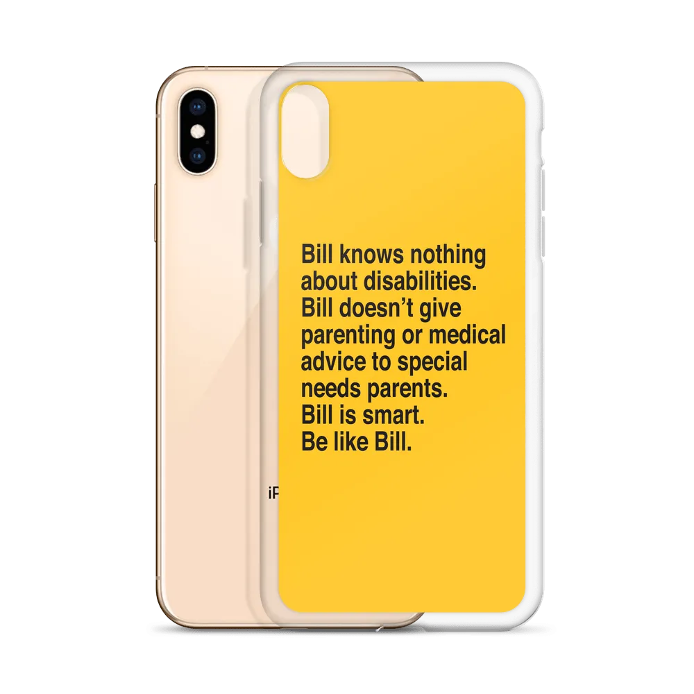 Bill Doesn't Give Parenting or Medical Advice (Special Needs Parent iPhone Case)