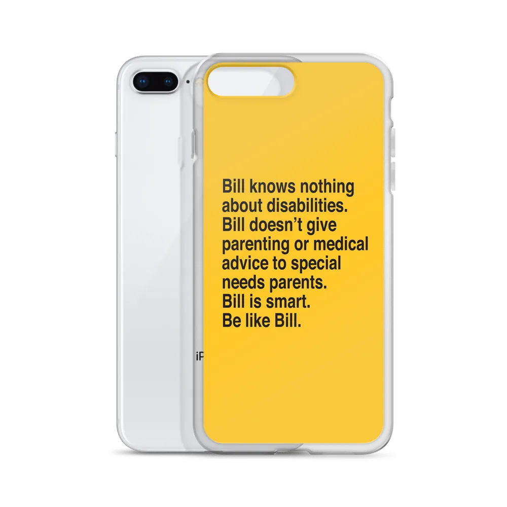 Bill Doesn't Give Parenting or Medical Advice (Special Needs Parent iPhone Case)