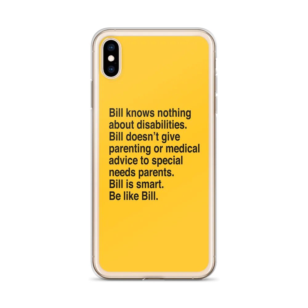 Bill Doesn't Give Parenting or Medical Advice (Special Needs Parent iPhone Case)