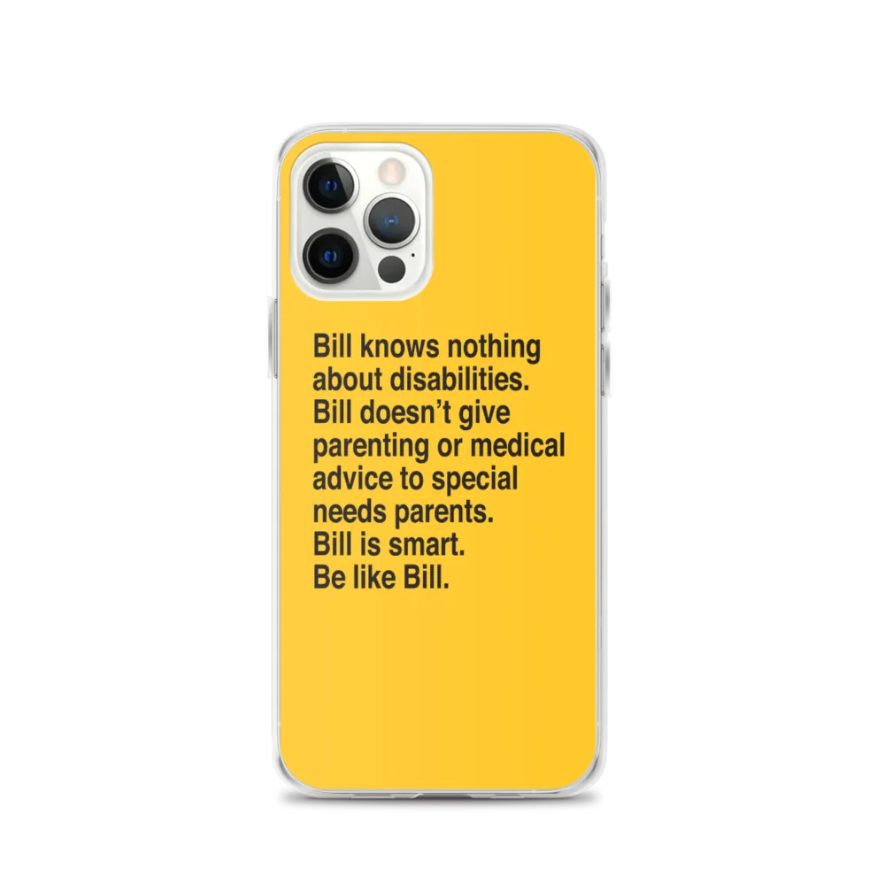Bill Doesn't Give Parenting or Medical Advice (Special Needs Parent iPhone Case)