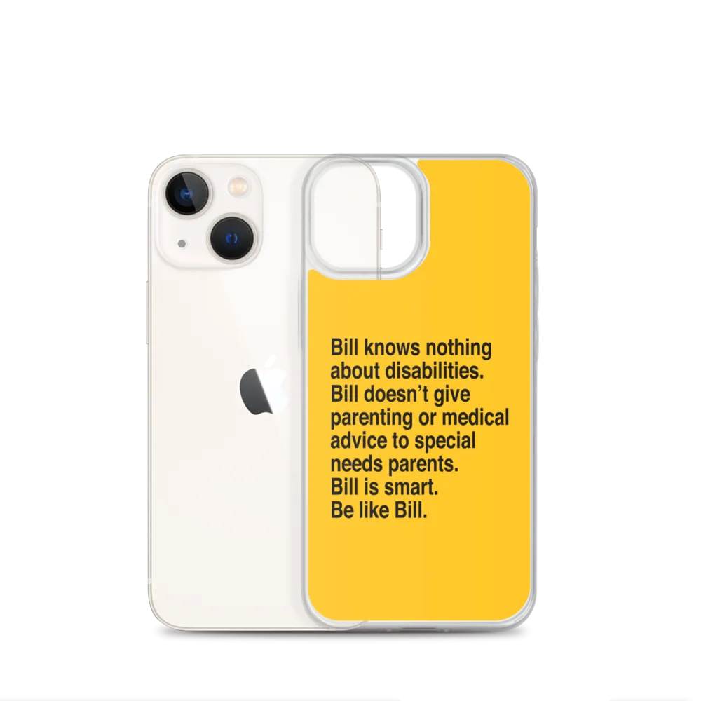 Bill Doesn't Give Parenting or Medical Advice (Special Needs Parent iPhone Case)