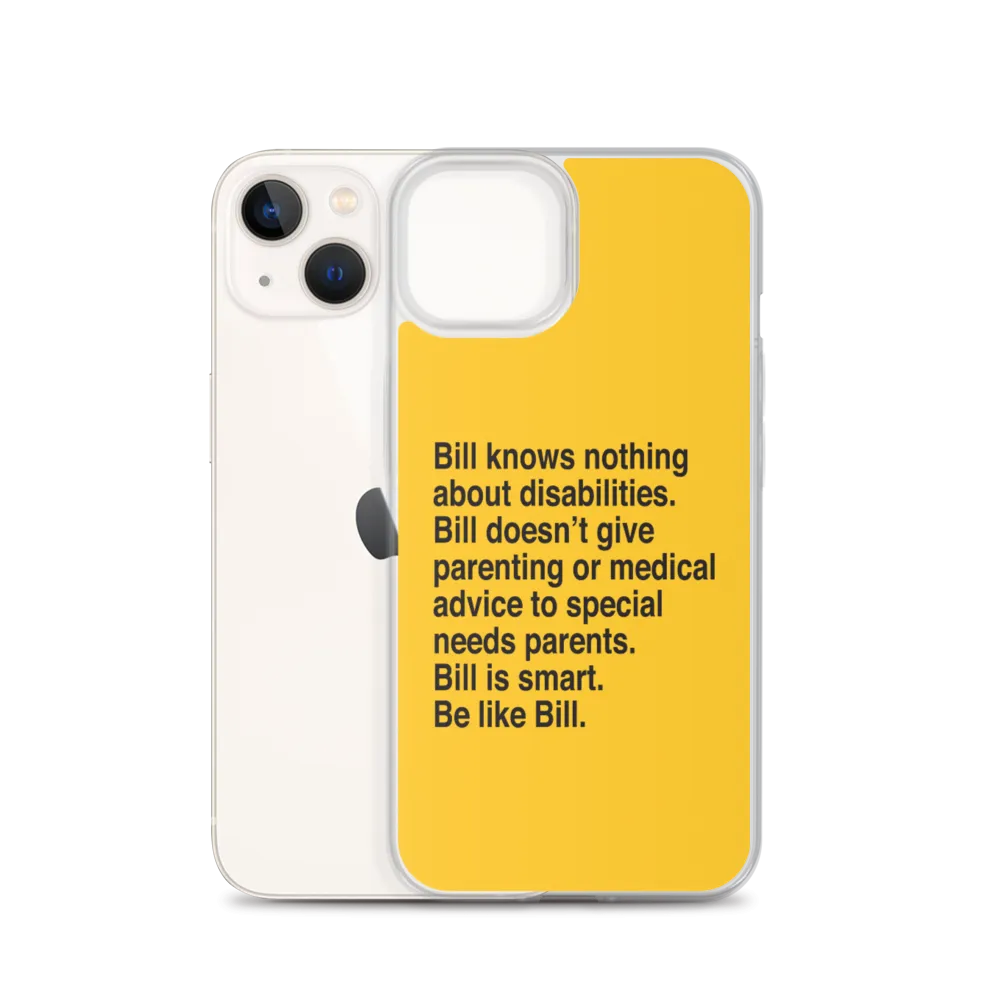 Bill Doesn't Give Parenting or Medical Advice (Special Needs Parent iPhone Case)
