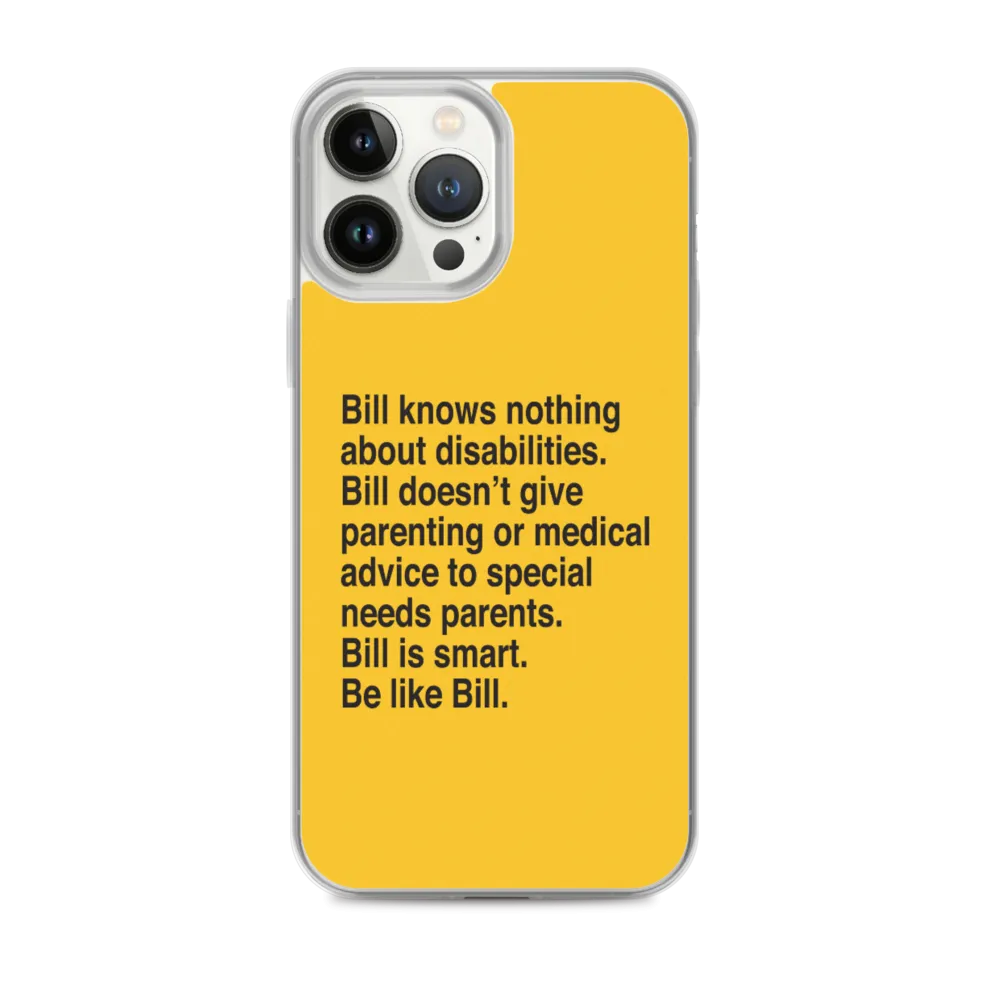 Bill Doesn't Give Parenting or Medical Advice (Special Needs Parent iPhone Case)