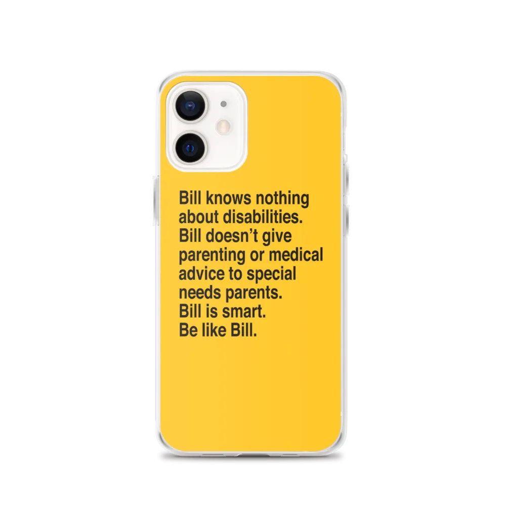 Bill Doesn't Give Parenting or Medical Advice (Special Needs Parent iPhone Case)
