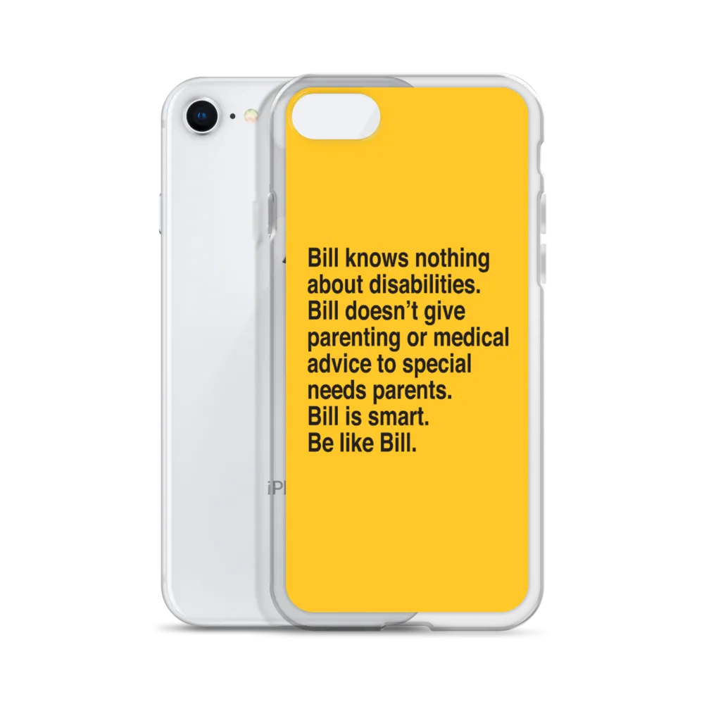 Bill Doesn't Give Parenting or Medical Advice (Special Needs Parent iPhone Case)