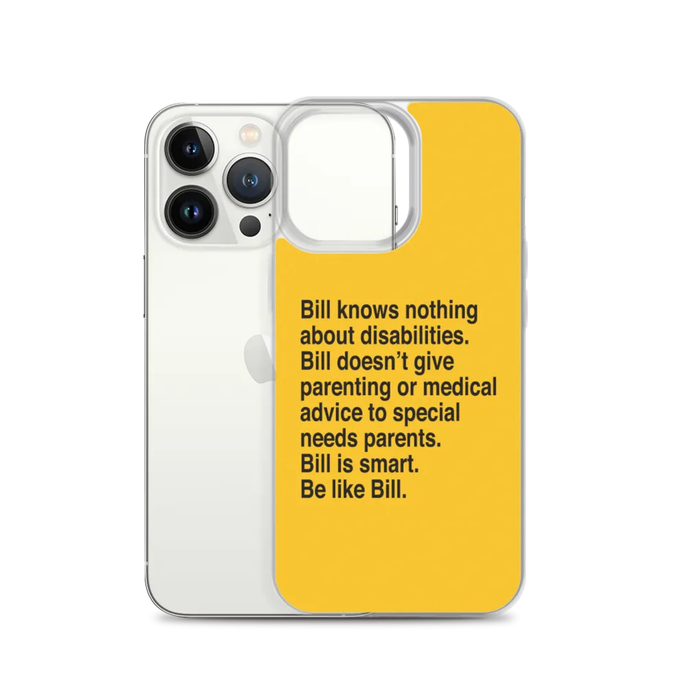 Bill Doesn't Give Parenting or Medical Advice (Special Needs Parent iPhone Case)